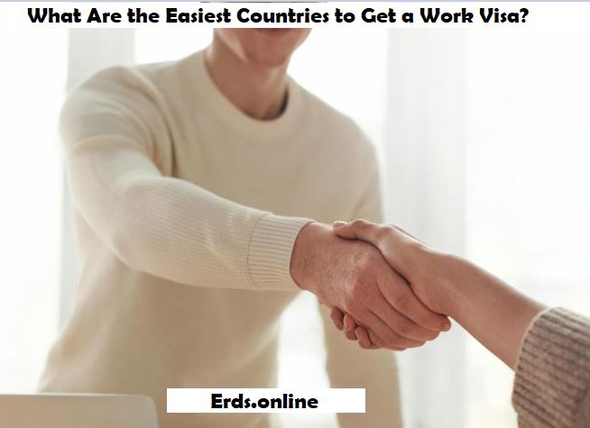 What Are the Easiest Countries to Get a Work Visa What Are the Easiest Countries to Get a Work Visa