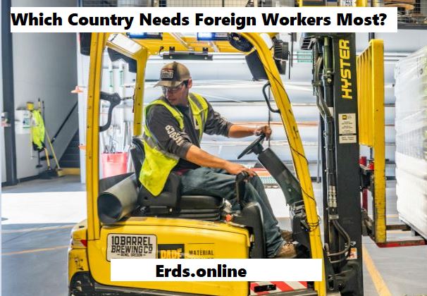 Which Country Needs Foreign Workers Most Which Country Needs Foreign Workers Most